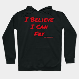 I Believe I Can Fry Hoodie